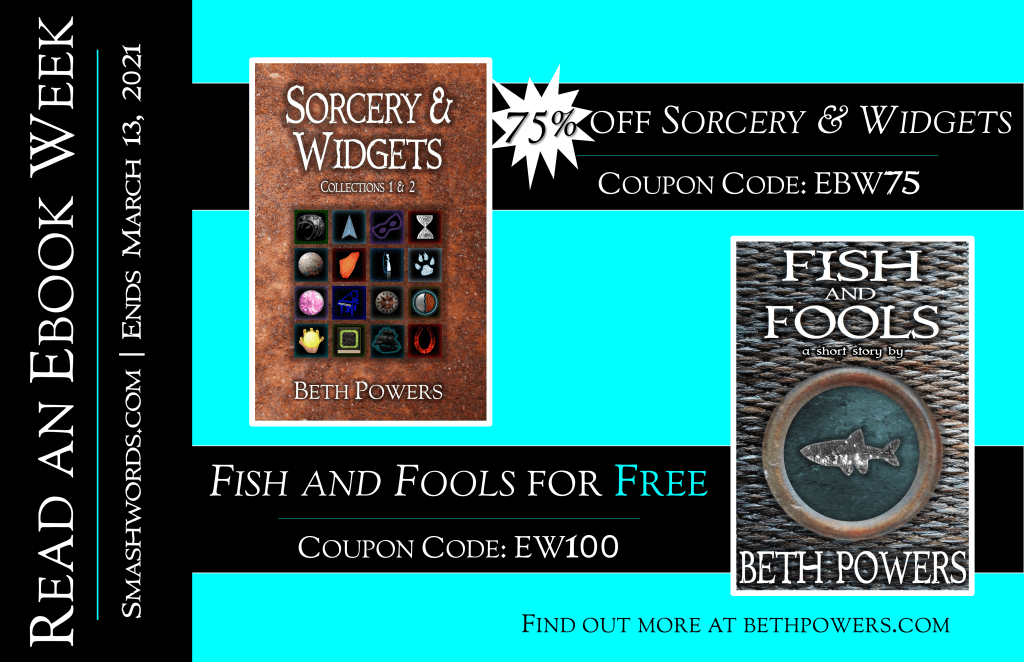 Poster for Read an Ebook Week at Smashwords.com (through March 13, 2021). 75% off Sorcery & Widgets with coupon code EBW75 and Fish and Fools for free with coupon code EW100.